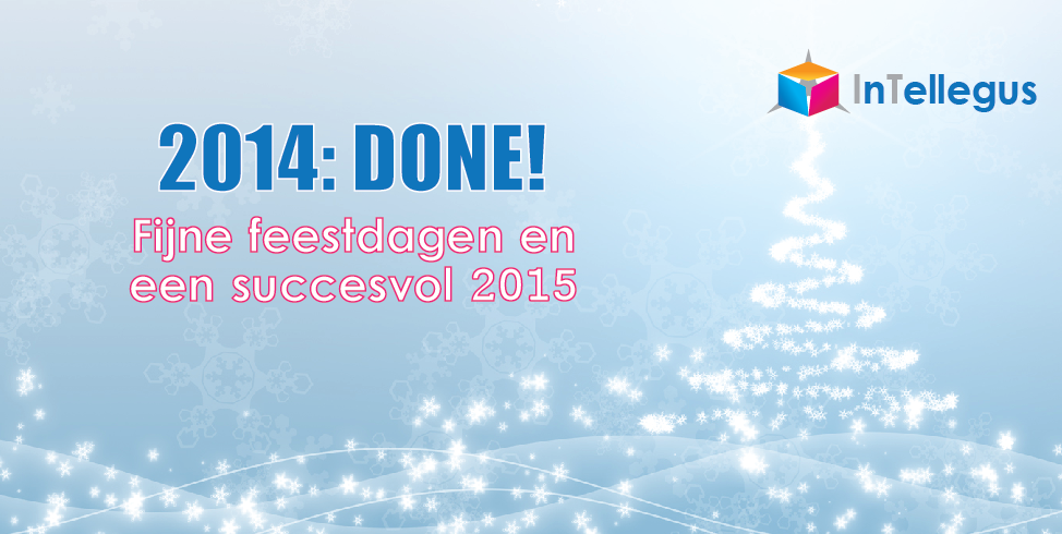 2014: Done! Fijne feestdagen en een succesvol 2015!